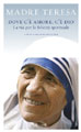 Madre Teresa di Calcutta, Dove c'è amore c'è Dio - Copertina del libro