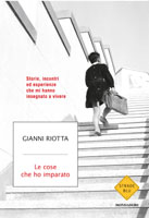 Gianni Riotta - Le cose che ho imparato